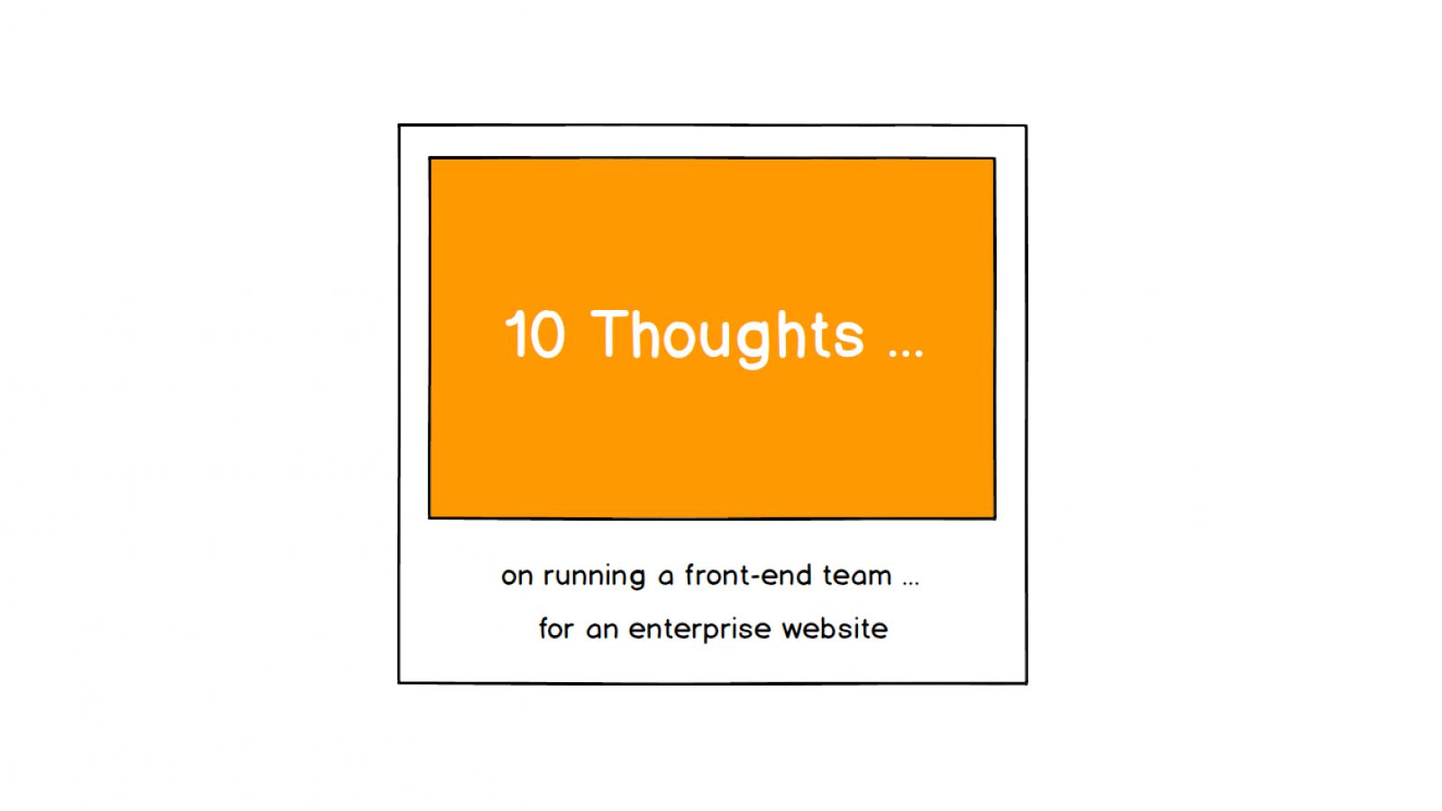 10 Thoughts on Running a Front-end Team for an Enterprise Website
