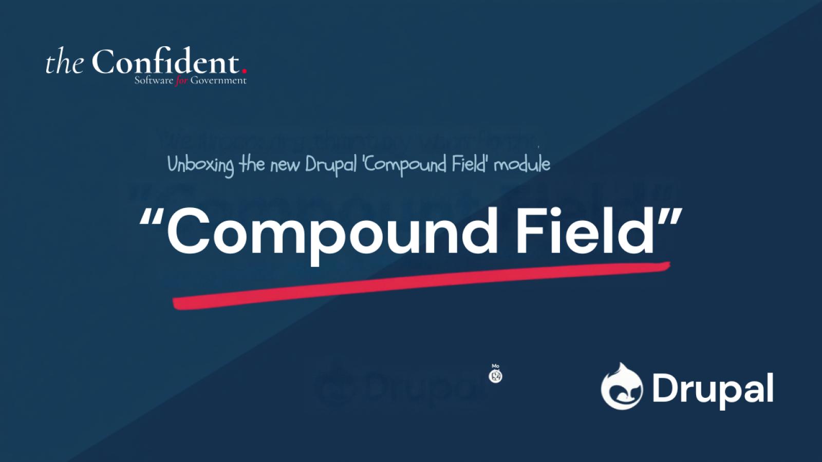 Unboxing the Drupal Compound Field module