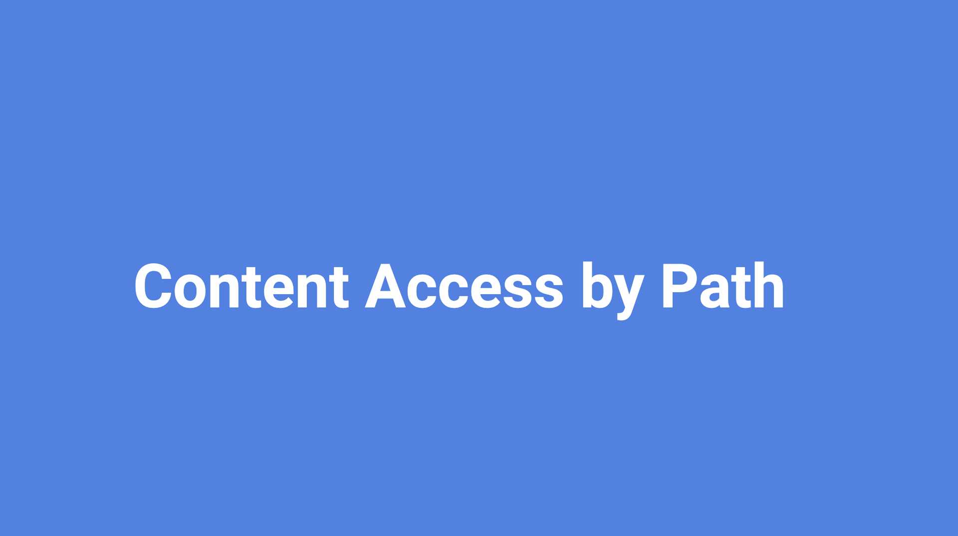 Content Access by Path